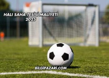 Halı Saha Tesisi Maliyeti 2025