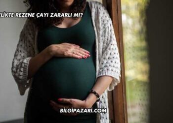 Hamilelikte Rezene Çayı Zararlı mı?