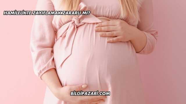 Hamilelikte Zayıflamak Zararlı mı?