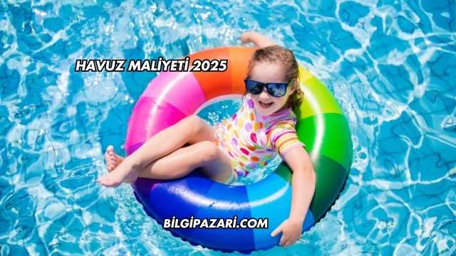 Havuz Maliyeti 2025
