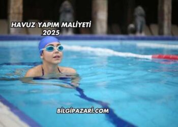 Havuz Yapım Maliyeti 2025