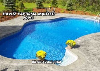 Havuz Yaptırma Maliyeti 2025