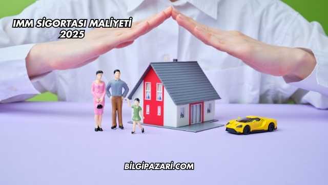 IMM Sigortası Maliyeti 2025