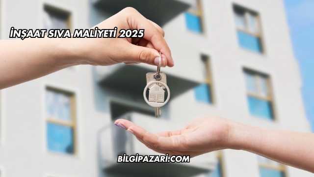 İnşaat Sıva Maliyeti 2025