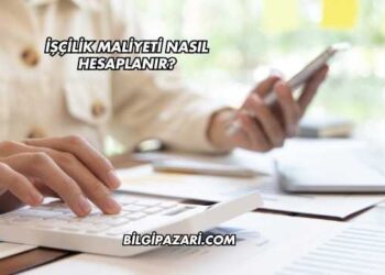 İşçilik Maliyeti Nasıl Hesaplanır?