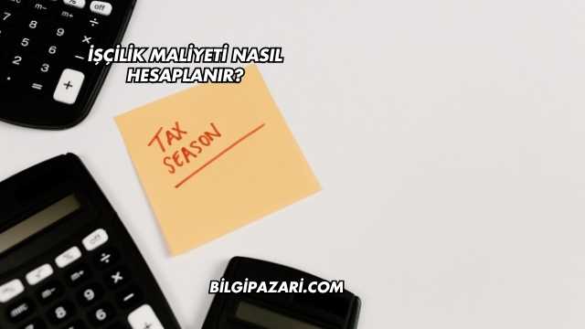 İşçilik Maliyeti Nasıl Hesaplanır?