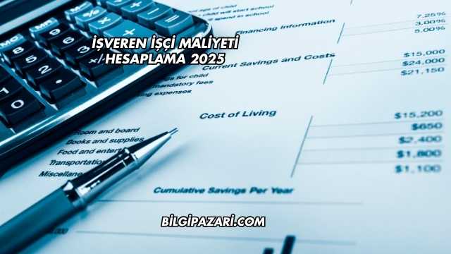 İşveren İşçi Maliyeti Hesaplama 2025