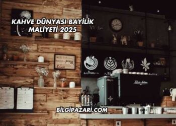 Kahve Dünyası Bayilik Maliyeti 2025