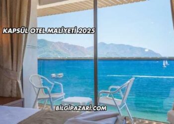 Kapsül Otel Maliyeti 2025