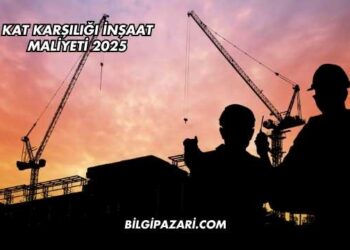 Kat Karşılığı İnşaat Maliyeti 2025