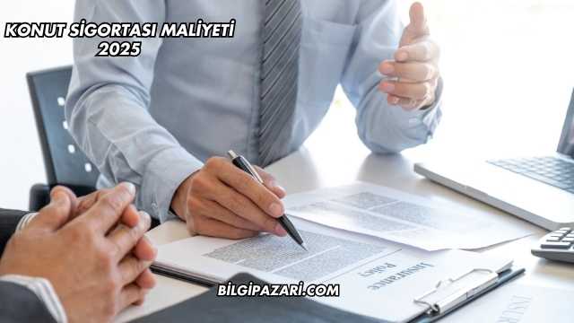 Konut Sigortası Maliyeti 2025