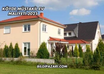 Köyde Müstakil Ev Maliyeti 2025