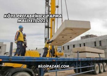 Köye Prefabrik Ev Yapma Maliyeti 2025
