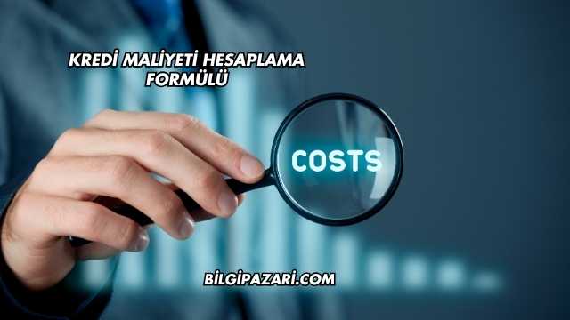 Kredi Maliyeti Hesaplama Formülü
