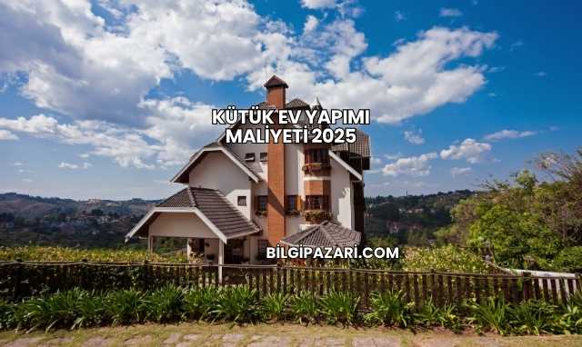 Kütük Ev Yapımı Maliyeti 2025