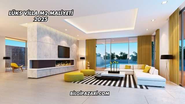 Lüks Villa m2 Maliyeti 2025