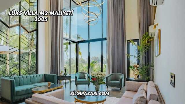 Lüks Villa m2 Maliyeti 2025