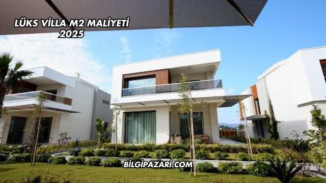 Lüks Villa m2 Maliyeti 2025