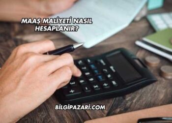 Maaş Maliyeti Nasıl Hesaplanır?