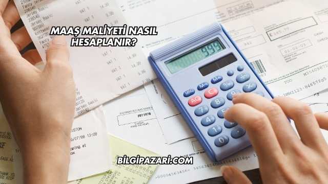 Maaş Maliyeti Nasıl Hesaplanır?