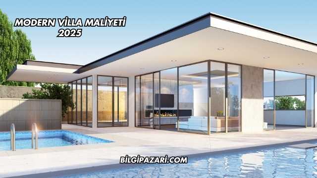 Modern Villa Maliyeti 2025