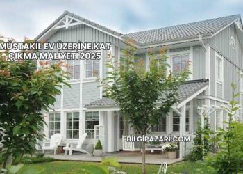 Müstakil Ev Üzerine Kat Çıkma Maliyeti 2025