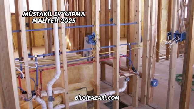 Müstakil Ev Yapma Maliyeti 2025
