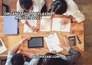 Organizasyon Evi Açma Maliyeti 2025