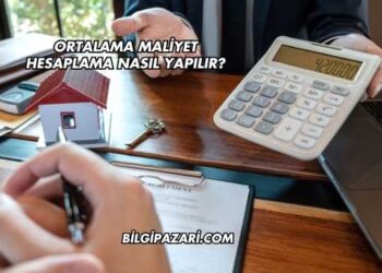 Ortalama Maliyet Hesaplama Nasıl Yapılır?