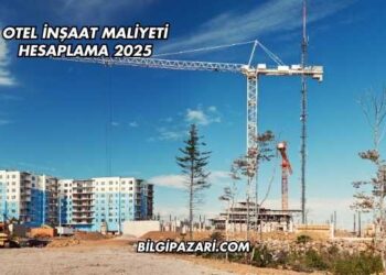 Otel İnşaat Maliyeti Hesaplama 2025