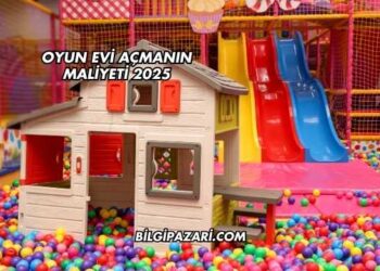 Oyun Evi Açmanın Maliyeti 2025