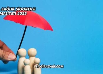 Özel Sağlık Sigortası Maliyeti 2025