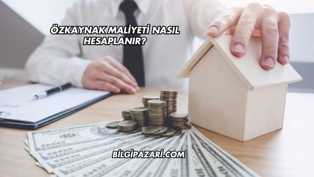 Özkaynak Maliyeti Nasıl Hesaplanır?