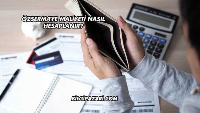 Özsermaye Maliyeti Nasıl Hesaplanır?