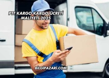 PTT Kargo Kargo Ücreti Maliyeti 2025