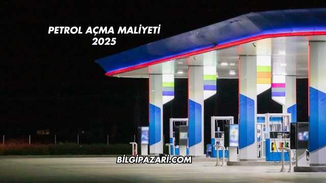 Petrol Açma Maliyeti 2025