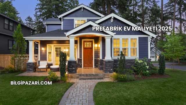 Prefabrik Ev Maliyeti 2025