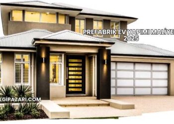 Prefabrik Ev Yapımı Maliyeti 2025