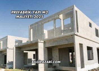Prefabrik Yapı m2 Maliyeti 2025