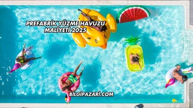 Prefabrik Yüzme Havuzu Maliyeti 2025