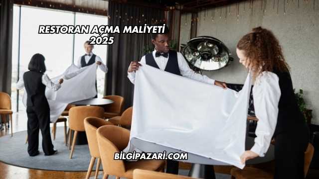 Restoran Açma Maliyeti 2025