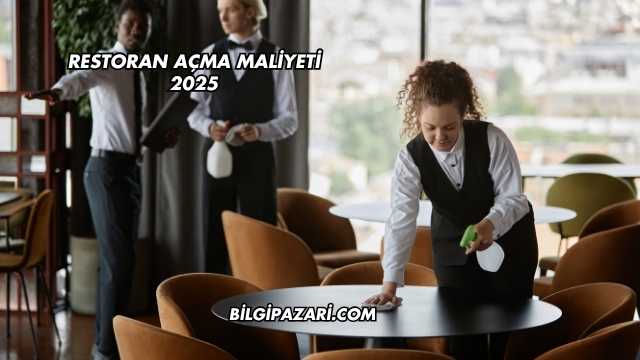 Restoran Açma Maliyeti 2025
