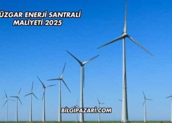 Rüzgar Enerji Santrali Maliyeti 2025
