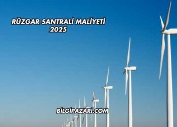 Rüzgar Santrali Maliyeti 2025