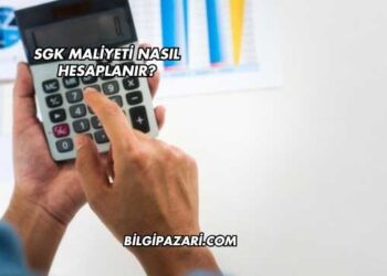 SGK Maliyeti Nasıl Hesaplanır?