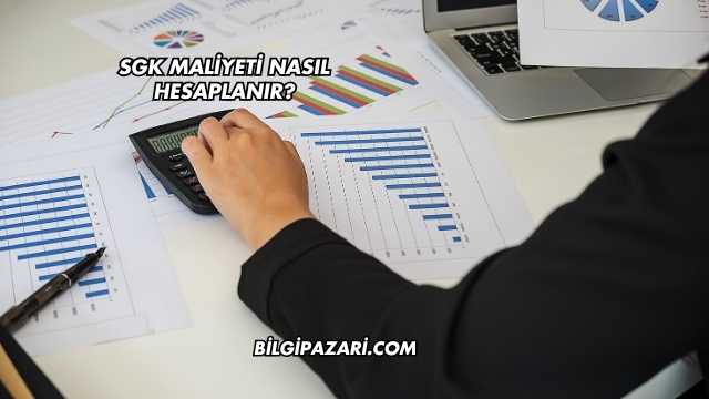 SGK Maliyeti Nasıl Hesaplanır?