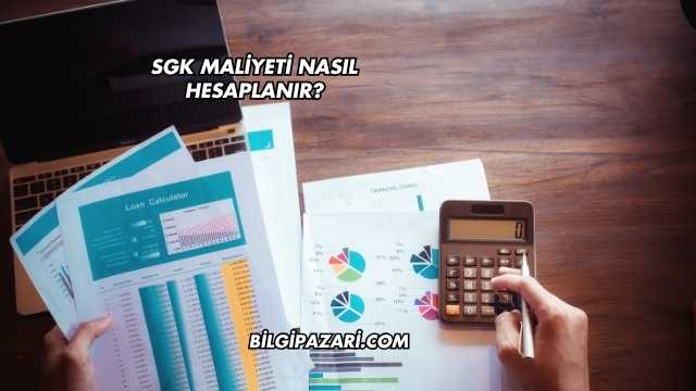 SGK Maliyeti Nasıl Hesaplanır?