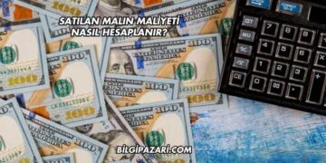 Satılan Malın Maliyeti Nasıl Hesaplanır?