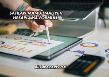 Satılan Mamül Maliyeti Hesaplama Formülü
