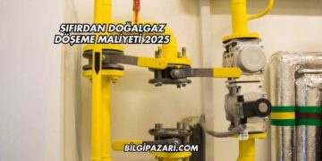 Sıfırdan Doğalgaz Döşeme Maliyeti 2025